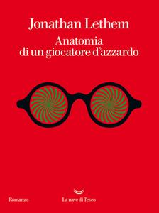 Jonathan Lethem – Anatomia di un giocatore d’azzardo (2017)