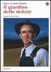 Joyce Carol Oates – Il giardino delle delizie. Epopea americana (2017)