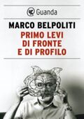 Marco Belpoliti - Primo Levi di fronte e di profilo (2015)