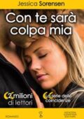 Jessica Sorensen - La Serie delle Coincidenze Vol. 6. Con te sarà colpa mia (2018)