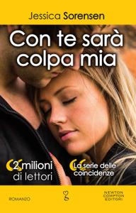 Jessica Sorensen – La Serie delle Coincidenze Vol. 6. Con te sarà colpa mia (2018)