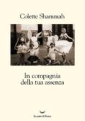 Colette Shammah - In compagnia della tua assenza (2018)