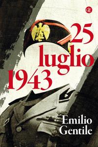 Emilio Gentile – 25 luglio 1943 (2018)