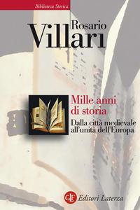 Rosario Villari – Mille anni di storia. Dalla città medievale all’unità dell’Europa (2018)
