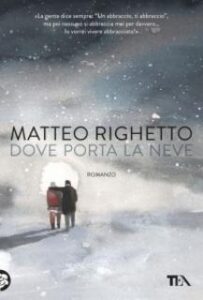 Matteo Righetto – Dove porta la neve (2017)