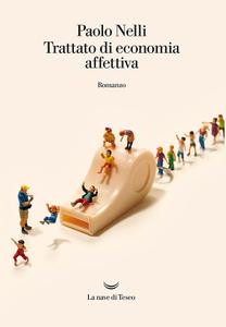 Paolo Nelli – Trattato di economia affettiva (2018)