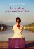 img Caroline Wallace - La bambina che custodiva i libri (2018)