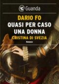 Dario Fo - Quasi per caso una donna. Cristina di Svezia (2017)