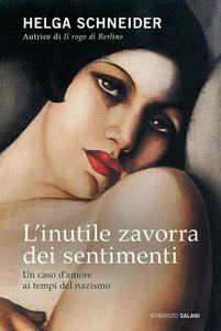 Helga Schneider – L’inutile zavorra dei sentimenti (2015)