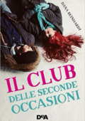 Dana Reinhardt - Il club delle seconde occasioni (2016)