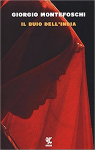Giorgio Montefoschi – Il buio dell’India (2016)