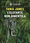 Tania James - L'elefante non dimentica (2016)