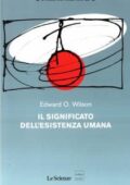 Edward O. Wilson - Il significato dell'esistenza umana (2014)