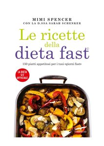 Mimi Spencer, Sarah Schenker – Le ricette della dieta Fast (2013)