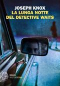 img Joseph Knox - La lunga notte del detective Waits (2018)