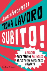 Alberto Forchielli – Trova lavoro subito! (2015)