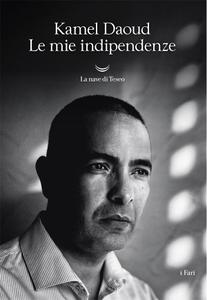 Kamel Daoud – Le mie indipendenze (2017)