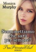 Monica Murphy - Scommettiamo che sarà per sempre? (2015)