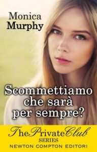 Monica Murphy – Scommettiamo che sarà per sempre? (2015)