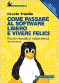 img Fausto Trucillo - Come passare al software libero e vivere felici. Piccolo manuale di indipende
