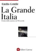 img Emilio Gentile - La Grande Italia. Il mito della nazione nel XX secolo (2011)