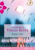 Robyn Carr - Virgin River series Vol. 6. Sognare a Virgin River (2011)