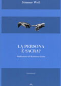 Simone Weil - La persona è sacra? (2017)