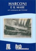 img Giuliano Nanni ( A cura di) - Marconi e il mare. Nel centenario del TITANIC (2012)