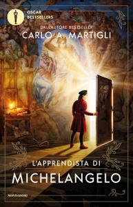 Carlo A. Martigli – L’apprendista di Michelangelo (2017)