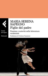 Maria Serena Sapegno – Figlie del padre (2018)