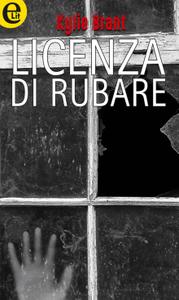 Kylie Brant – Licenza di rubare (2017)