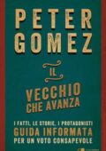 img Peter Gomez - Il vecchio che avanza. I fatti, le storie, i protagonisti (2018)