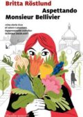 img Britta Rostlund - Aspettando Monsieur Bellivier (2018)