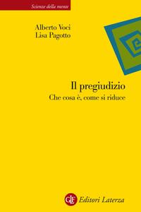 Alberto Voci, Lisa Pagotto – Il pregiudizio. Che cosa è, come si riduce (2010)