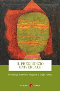 AA.VV. – Il pregiudizio universale. Un catalogo d’autore di pregiudizi e luoghi comuni (2018)