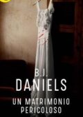 img B.J. Daniels - Un matrimonio pericoloso (2017)