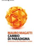 img Mauro Magatti - Cambio di paradigma. Uscire dalla crisi pensando il futuro (2017)