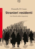 img Donatella Di Cesare - Stranieri residenti. Una filosofia della migrazione (2017)