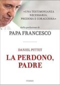 Daniel Pittet - La perdono, padre  (2017)
