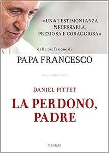 Daniel Pittet – La perdono, padre  (2017)