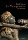 Zainab Bahrani - La Mesopotamia. Arte e architettura (2017)