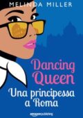 img Melinda Miller - Dancing Queen. Una principessa a Roma (2018)