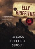 img Elly Griffiths - La casa dei corpi sepolti (2019)