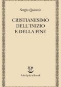 Sergio Quinzio - Cristianesimo dell'inizio e della fine (2014)