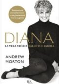 Andrew Morton - Diana. La vera storia nelle sue parole (2017)
