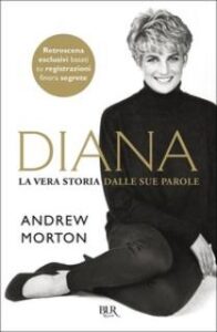 Andrew Morton – Diana. La vera storia nelle sue parole (2017)