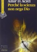 img Amir D. Aczel - Perché la scienza non nega Dio (2018)