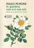 img Paolo Pejrone - In giardino non si è mai soli. Diario di un giardiniere curioso (2014)