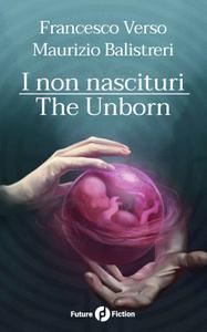 Francesco Verso, Maurizio Balistreri – I non nascituri. The Unborn (2018)