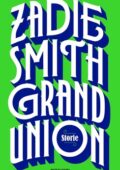 Zadie Smith - Grand Union. Storie (2020)
